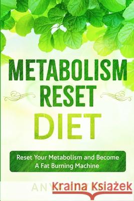 Metabolism Reset Diet: Reset Your Metabolism and Become A Fat Burning Machine Owen, Anya 9781913710842 LIGHTNING SOURCE UK LTD - książka