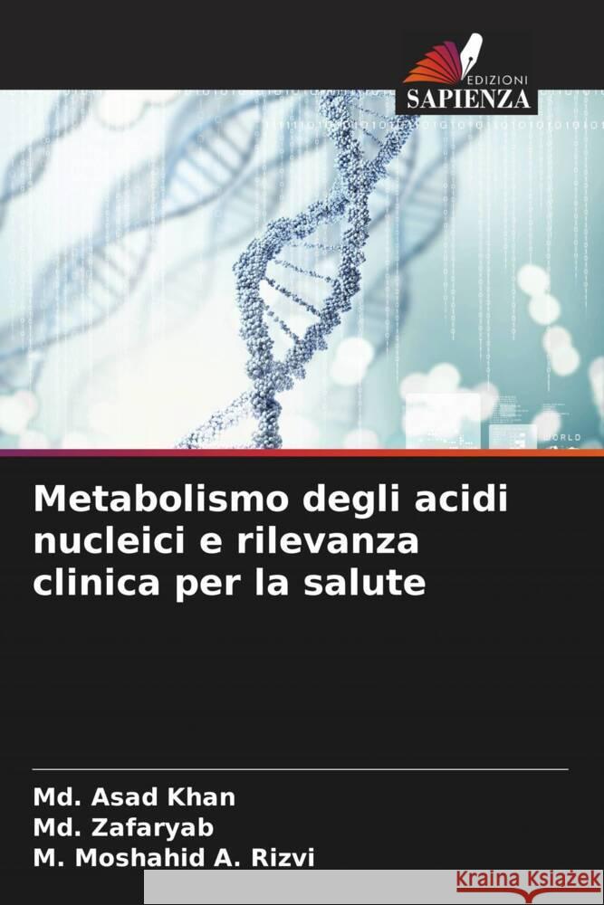 Metabolismo degli acidi nucleici e rilevanza clinica per la salute MD Asad Khan MD Zafaryab M. Moshahid a. Rizvi 9786207163151 Edizioni Sapienza - książka