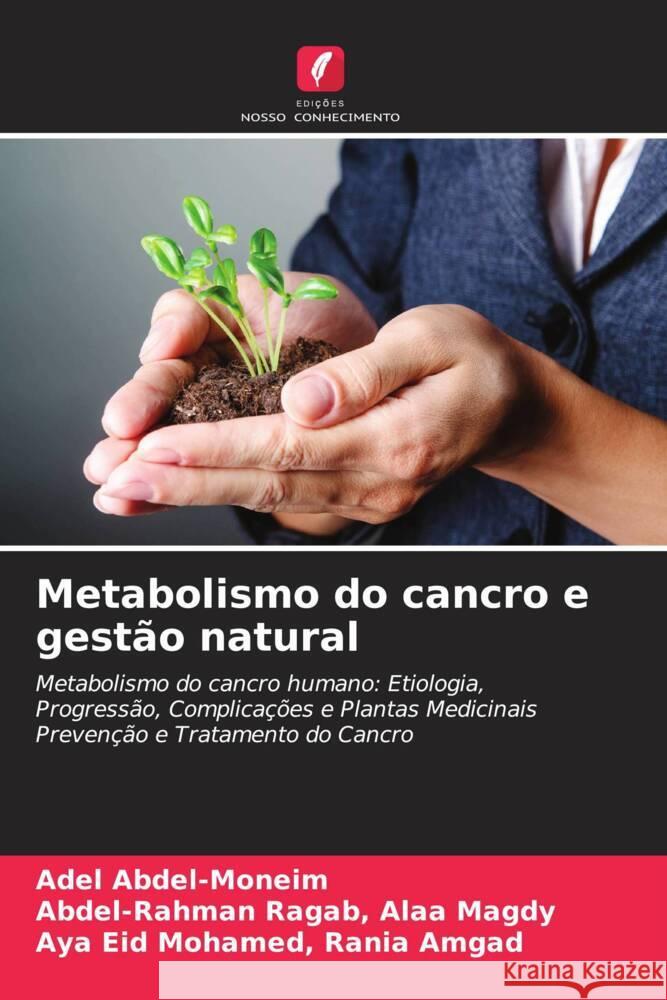 Metabolismo do cancro e gest?o natural Adel Abdel-Moneim Abdel-Rahman Ragab Ala Aya Eid Mohamed Rani 9786208062101 Edicoes Nosso Conhecimento - książka