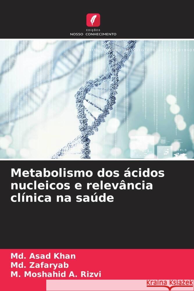 Metabolismo dos ?cidos nucleicos e relev?ncia cl?nica na sa?de MD Asad Khan MD Zafaryab M. Moshahid a. Rizvi 9786207163168 Edicoes Nosso Conhecimento - książka