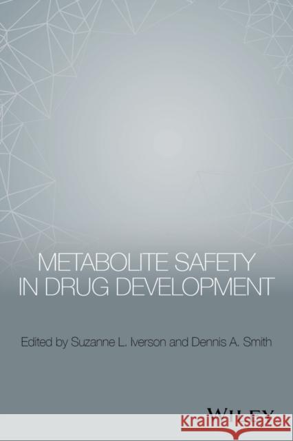 Metabolite Safety in Drug Development Iverson, Suzanne; Smith, Dennis A. 9781118949658 John Wiley & Sons - książka