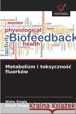 Metabolizm i toksycznosc fluorków Singla, Nishu, Singla, Ritesh 9786209242007 Wydawnictwo Nasza Wiedza - książka