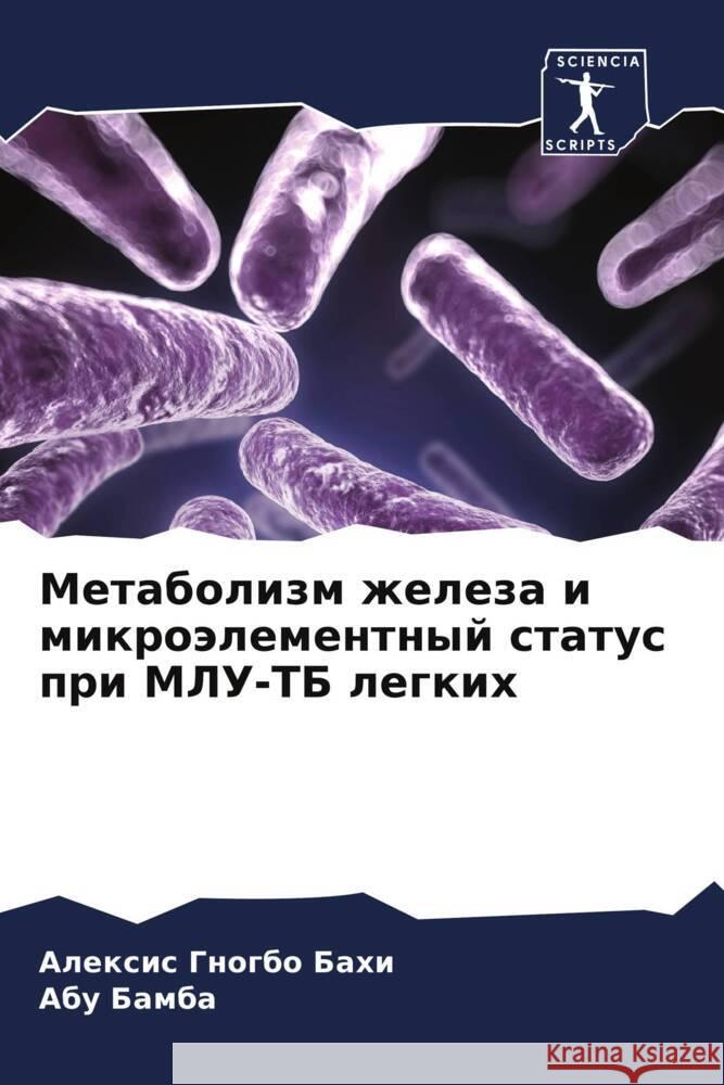 Metabolizm zheleza i mikroälementnyj status pri MLU-TB legkih Gnogbo Bahi, Alexis, Bamba, Abu 9786208104511 Sciencia Scripts - książka