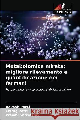 Metabolomica mirata: migliore rilevamento e quantificazione dei farmaci Patel, Daxesh 9786203329391 KS OmniScriptum Publishing - książka