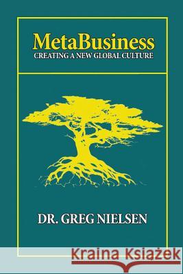 MetaBusines: Creating a New Global Culture Nielsen, Greg 9780961991722 Conscious Books - książka