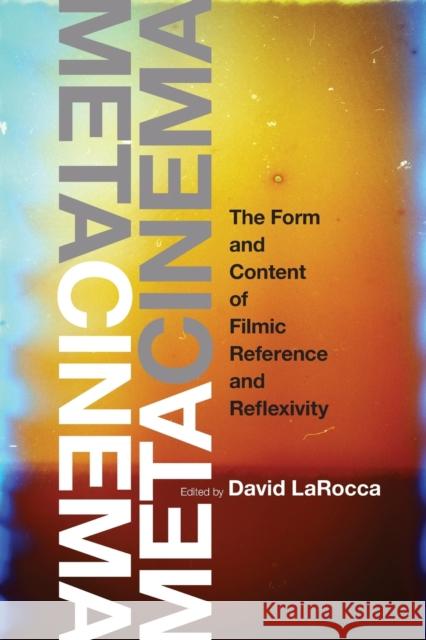 Metacinema: The Form and Content of Filmic Reference and Reflexivity David Larocca 9780190095352 Oxford University Press Inc - książka