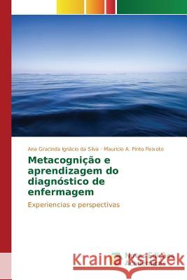 Metacognição e aprendizagem do diagnóstico de enfermagem Ignácio Da Silva Ana Gracinda 9783639848717 Novas Edicoes Academicas - książka