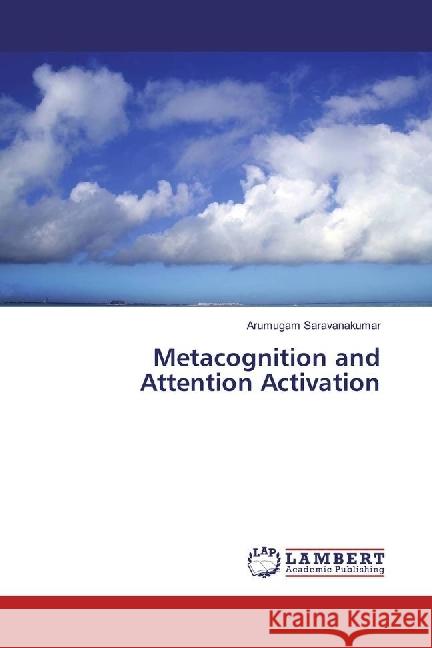 Metacognition and Attention Activation Saravanakumar, Arumugam 9783659944215 LAP Lambert Academic Publishing - książka