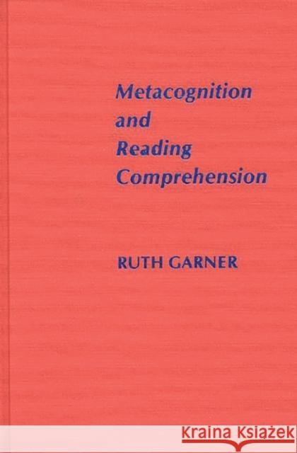 Metacognition and Reading Comprehension Ruth Garner 9780893913984 Ablex Publishing Corporation - książka