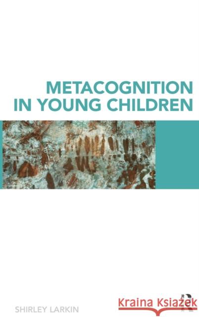 Metacognition in Young Children shirley larkin   9780415463577 Taylor & Francis - książka