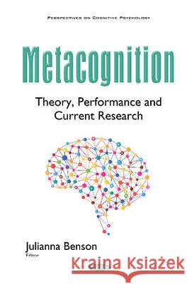 Metacognition: Theory, Performance & Current Research Julianna Benson 9781634855624 Nova Science Publishers Inc - książka