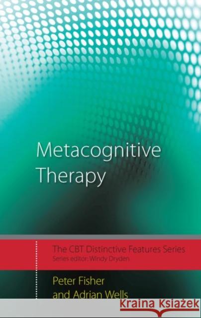 Metacognitive Therapy: Distinctive Features Fisher, Peter 9780415434980 Taylor & Francis - książka