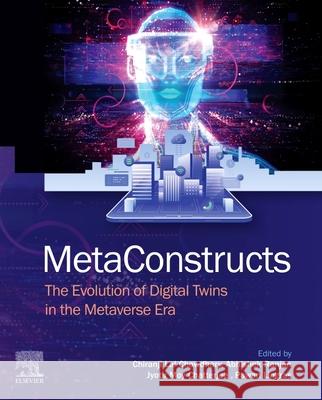 Metaconstructs: The Evolution of Digital Twins in the Metaverse Chiranji Lal Chowdhary Abhishek Ranjan Jyotir Mo 9780443406782 Elsevier - książka