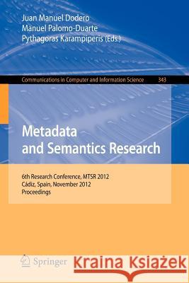 Metadata and Semantics Research: 6th Research Conference, Mtsr 2012, Cádiz, Spain, November 28-30, 2012. Proceedings Dodero, Juan Manuel 9783642352324 Springer - książka