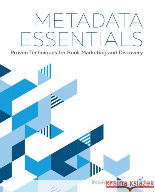 Metadata Essentials: Proven Techniques for Book Marketing and Discovery Margaret Harrison Jake Handy 9781513260907 Graphic Arts Books - książka