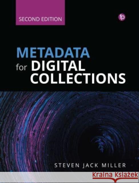 Metadata for Digital Collections: A How-To-Do-It Manual Miller, Stephen J. 9781783306169 Facet Publishing - książka