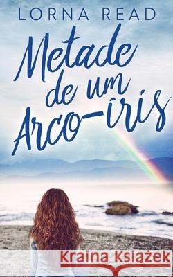 Metade de um Arco-íris Lorna Read, Ju Pinheiro 9784867501283 Next Chapter Circle - książka