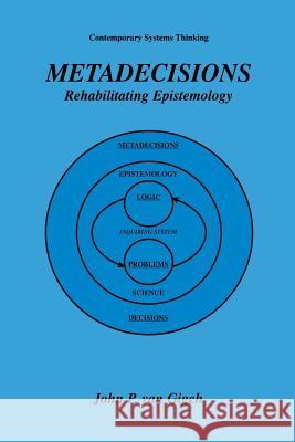 Metadecisions: Rehabilitating Epistemology Van Gigch, John P. 9781461349228 Springer - książka