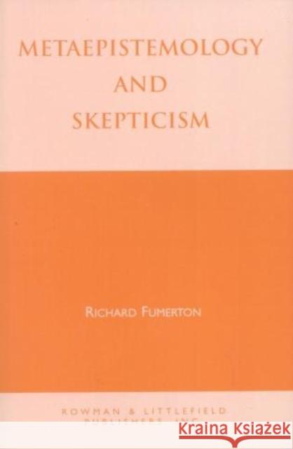 Metaepistemology and Skepticism Richard A. Fumerton 9780847681075 Rowman & Littlefield Publishers - książka