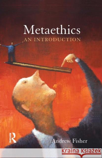 Metaethics: An Introduction Fisher, Andrew 9781844652570 Acumen Publishing Ltd - książka