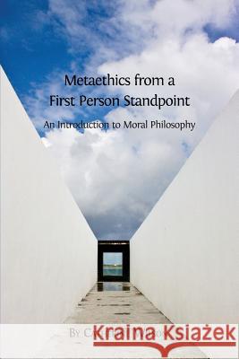 Metaethics from a First Person Standpoint: An Introduction to Moral Philosophy Catherine Wilson (University of York) 9781783741984 Open Book Publishers - książka