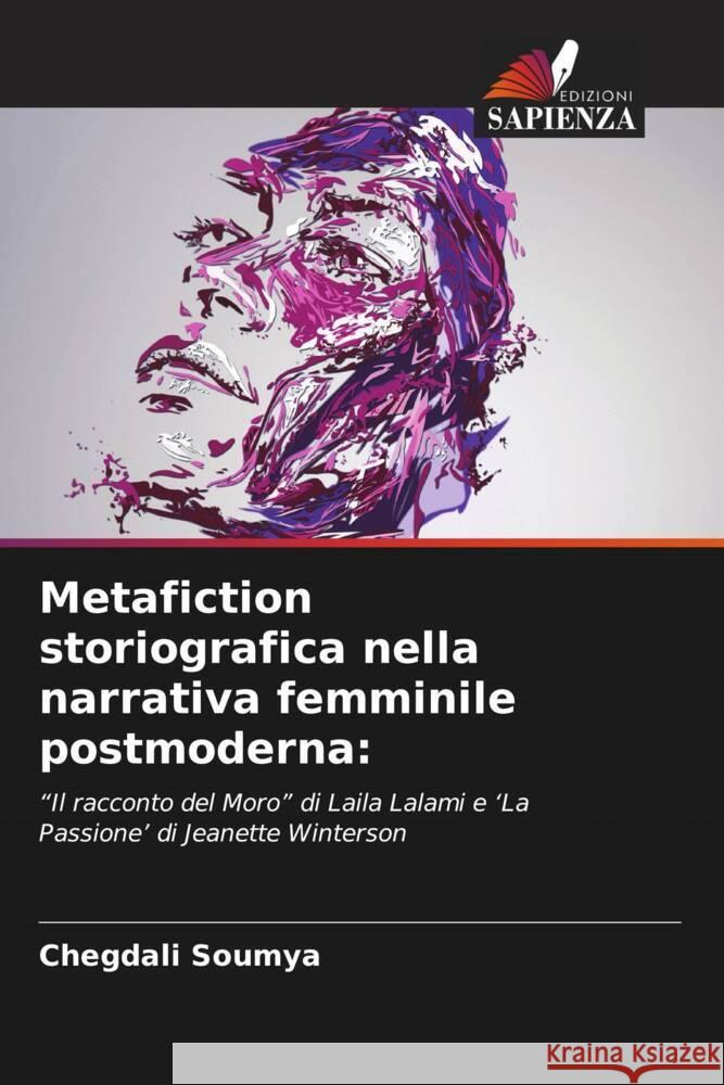 Metafiction storiografica nella narrativa femminile postmoderna: Soumya, Chegdali 9786208341671 Edizioni Sapienza - książka