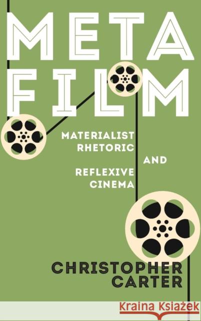 Metafilm: Materialist Rhetoric and Reflexive Cinema Christopher Carter 9780814213728 Ohio State University Press - książka