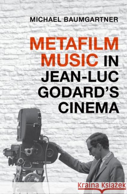 Metafilm Music in Jean-Luc Godard's Cinema Baumgartner, Michael 9780190497163 Oxford University Press, USA - książka