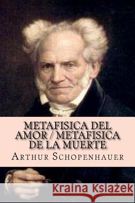 Metafisica del amor / Metafisica de la muerte Schopenhauer, Arthur 9781519593832 Createspace Independent Publishing Platform - książka