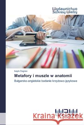 Metafory i muszle w anatomii Ivaylo Dagnev 9786200541178 Wydawnictwo Bezkresy Wiedzy - książka