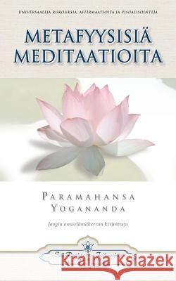 Metafyysisiä meditaatioita - Metaphysical Meditations (Finnish) Yogananda, Paramahansa 9780876126080 Self-Realization Fellowship Publishers - książka