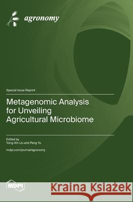 Metagenomic Analysis for Unveiling Agricultural Microbiome Yong-Xin Liu Peng Yu 9783725813223 Mdpi AG - książka