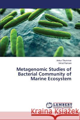Metagenomic Studies of Bacterial Community of Marine Ecosystem Thummar Ankur                            Ramani Vimal 9783659515590 LAP Lambert Academic Publishing - książka