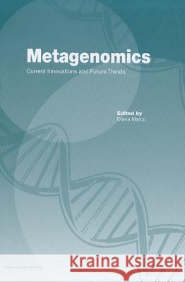 Metagenomics: Current Innovations and Future Trends Marco, Diana 9781904455875 Caister Academic Press - książka