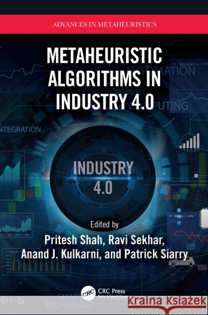 Metaheuristic Algorithms in Industry 4.0 Pritesh Shah Ravi Sekhar Anand J. Kulkarni 9780367698409 CRC Press - książka