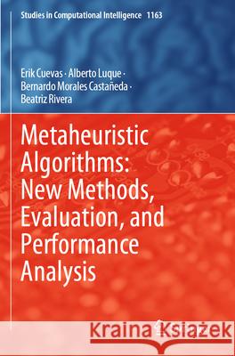 Metaheuristic Algorithms: New Methods, Evaluation, and Performance Analysis Erik Cuevas, Alberto Luque, Bernardo Morales Castañeda 9783031630552 Springer Nature Switzerland - książka