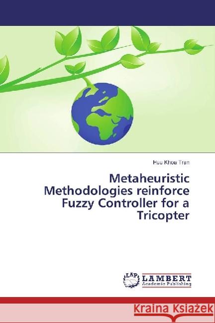 Metaheuristic Methodologies reinforce Fuzzy Controller for a Tricopter Tran, Huu Khoa 9783330031050 LAP Lambert Academic Publishing - książka