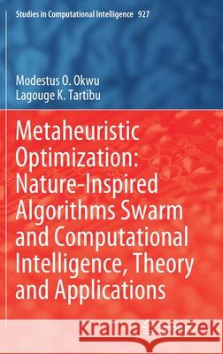 Metaheuristic Optimization: Nature-Inspired Algorithms Swarm and Computational Intelligence, Theory and Applications Okwu, Modestus O. 9783030611101 Springer - książka