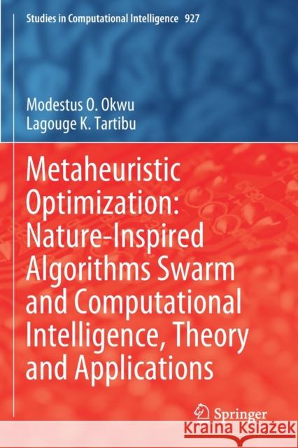 Metaheuristic Optimization: Nature-Inspired Algorithms Swarm and Computational Intelligence, Theory and Applications Modestus O. Okwu, Lagouge K. Tartibu 9783030611132 Springer International Publishing - książka