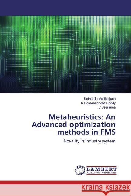 Metaheuristics: An Advanced optimization methods in FMS : Novality in industry system Mallikarjuna, Kothiralla; Hemachandra Reddy, K; Veeranna, V 9786200276216 LAP Lambert Academic Publishing - książka