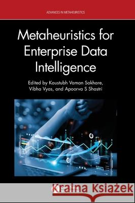 Metaheuristics for Enterprise Data Intelligence Kaustubh Vaman Sakhare Vibha Vyas Apoorva S. Shastri 9781032683775 CRC Press - książka