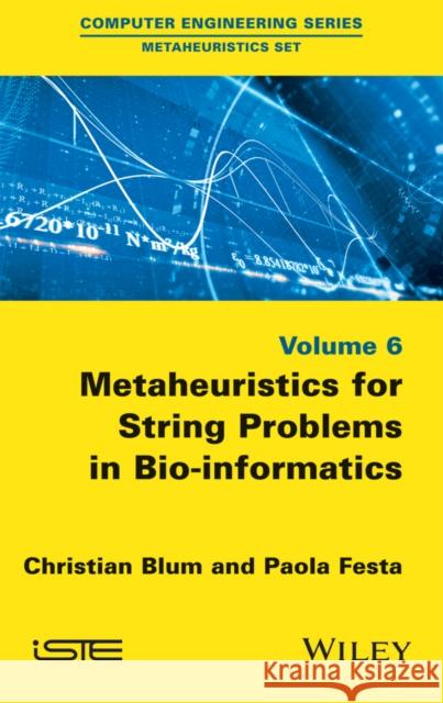 Metaheuristics for String Problems in Bio-Informatics Christian Blum Paola Festa 9781848218123 Wiley-Iste - książka