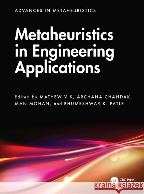 Metaheuristics in Engineering Applications Mathew V Archana Chandak Man Mohan 9781032900094 CRC Press - książka