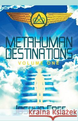 Metahuman Destinations (Volume One): Communication, Control & Command Joshua Free David Zibert  9781961509085 Joshua Free - książka