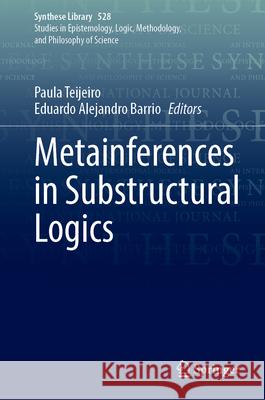 Metainferences in Substructural Logics Paula Teijeiro Eduardo Alejandro Barrio 9783032054487 Springer - książka