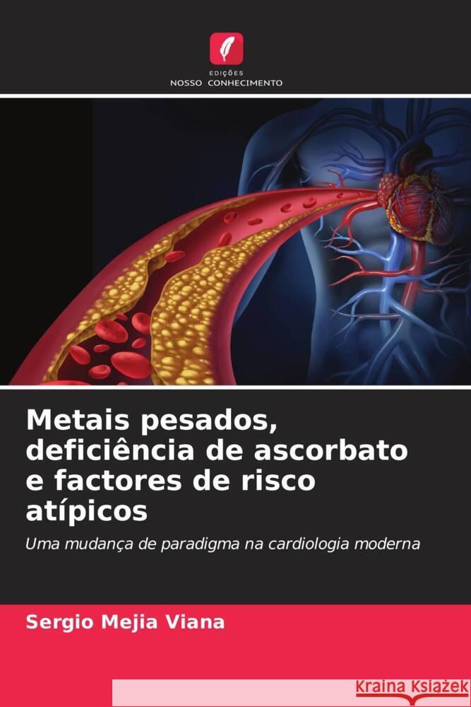 Metais pesados, deficiência de ascorbato e factores de risco atípicos Mejia Viana, Sergio 9786207116713 Edições Nosso Conhecimento - książka