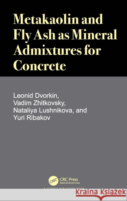 Metakaolin and Fly Ash as Mineral Admixtures for Concrete Yuri Ribakov 9780367562151 Taylor & Francis Ltd - książka