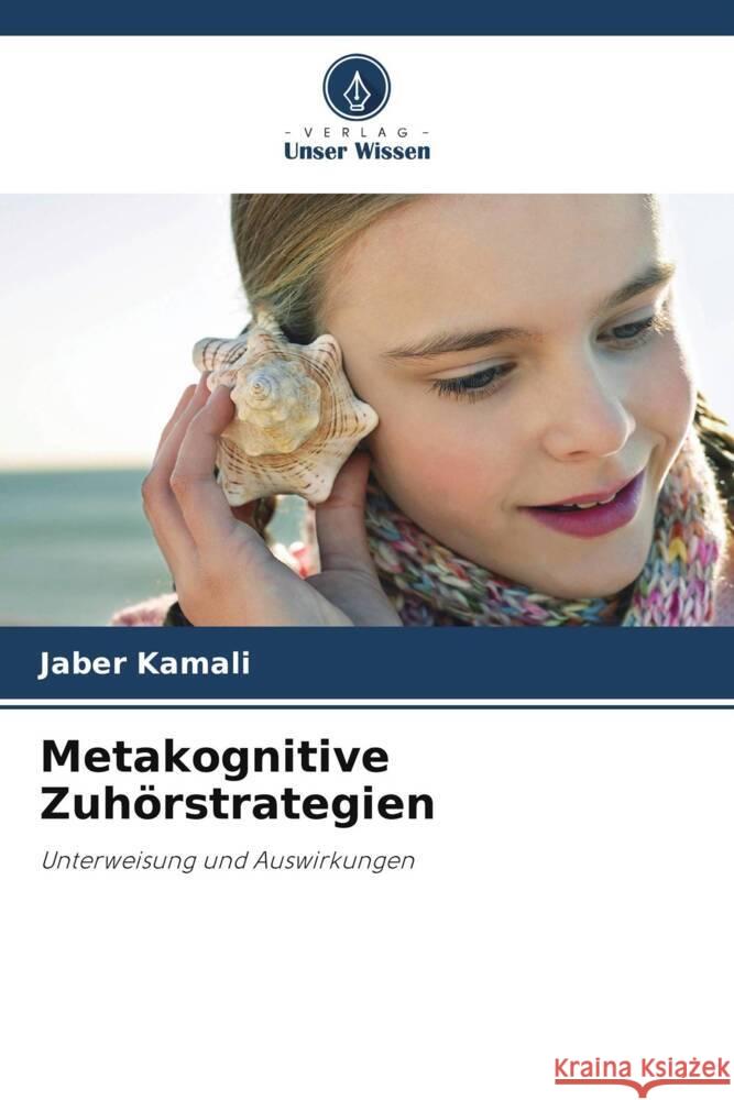 Metakognitive Zuhörstrategien Kamali, Jaber 9786208372477 Verlag Unser Wissen - książka