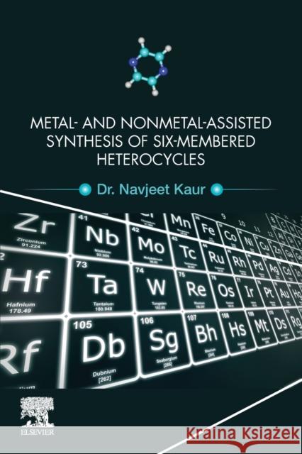 Metal and Nonmetal Assisted Synthesis of Six-Membered Heterocycles Kaur, Navjeet 9780128202821 Elsevier - książka