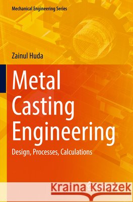 Metal Casting Engineering Huda, Zainul 9783031846229 Springer Nature Switzerland - książka